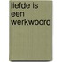 Liefde is een werkwoord