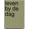 Leven by de dag by Blei Strybos