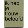 Ik heb je trouw beloofd by Blei Strybos