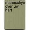 Maneschyn over uw hart by Olaf J. de Landell