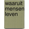 Waaruit mensen leven by Lansink