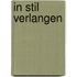 In stil verlangen