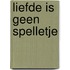 Liefde is geen spelletje
