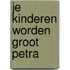 Je kinderen worden groot petra