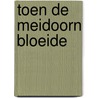 Toen de meidoorn bloeide by Lange Praamsma
