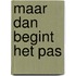 Maar dan begint het pas