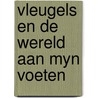 Vleugels en de wereld aan myn voeten door Saris