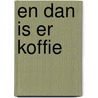 En dan is er koffie
