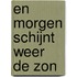 En morgen schijnt weer de zon