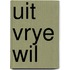 Uit vrye wil