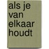 Als je van elkaar houdt