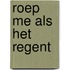 Roep me als het regent