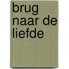 Brug naar de liefde by Mien van 'T. Sant