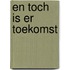 En toch is er toekomst