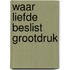 Waar liefde beslist grootdruk