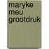 Maryke meu grootdruk