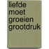 Liefde moet groeien grootdruk