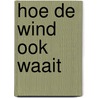 Hoe de wind ook waait door Henny Thijssing-Boer