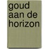 Goud aan de horizon