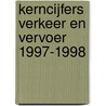 Kerncijfers verkeer en vervoer 1997-1998 door Onbekend