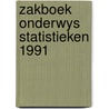 Zakboek onderwys statistieken 1991 door Onbekend