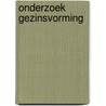 Onderzoek gezinsvorming door Onbekend