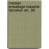 Metalen emballage-industrie fabrieken etc. 86 door Onbekend