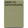 Papier en kartonindustrie door Onbekend