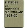 Statistiek van openbare bibliotheken 1984-85 door Onbekend