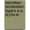 Fabrieken tandwielen lagers e.a. dryfw.el. door Onbekend