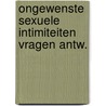 Ongewenste sexuele intimiteiten vragen antw. door Onbekend