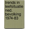 Trends in leefsituatie ned. bevolking 1974-83 by Unknown