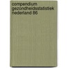 Compendium gezondheidsstatistiek nederland 86 door Onbekend