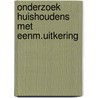 Onderzoek huishoudens met eenm.uitkering door Onbekend