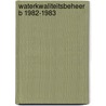 Waterkwaliteitsbeheer b 1982-1983 by Unknown