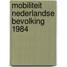 Mobiliteit nederlandse bevolking 1984 door Onbekend