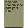 Regionale economische jaarcijfers 2007 door Centraal bureau voor de Statistiek