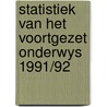 Statistiek van het voortgezet onderwys 1991/92 by Unknown