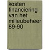 Kosten financiering van het milieubeheer 89-90 door Onbekend