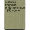 Statistiek financien ondernemingen 1990 voorlo door Onbekend