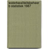 Waterkwaliteitsbeheer b statistiek 1987 door Onbekend