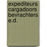 Expediteurs cargadoors bevrachters e.d. door Onbekend