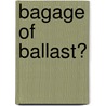 Bagage of ballast? door H. van den Belt