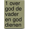 1 Over God de Vader en God dienen by Centrum voor Catechese