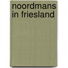 Noordmans in Friesland door J.D.Th. Wassenaar