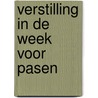 Verstilling in de week voor Pasen door W. Van Beek