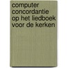 Computer Concordantie op het Liedboek voor de Kerken door Onbekend