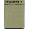 Kerkelijke strijd en zendingsorganisatie by A.J. van den Berg