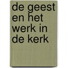 De Geest en het werk in de kerk door H.J. de Bie