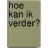 Hoe kan ik verder?
